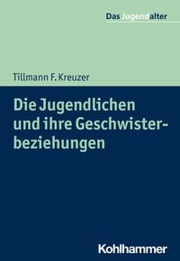Produktbild: Die Jugendlichen und ihre Geschwisterbeziehungen