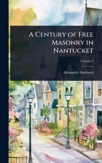 Produktbild: A Century of Free Masonry in Nantucket