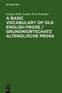 Bild vom Artikel A Basic Vocabulary of Old English Prose / Grundwortschatz altenglische Prosa vom Autor Gregory Kirk Jember