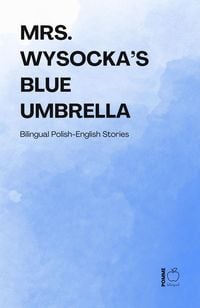Produktbild: Mrs. Wysocka's Blue Umbrella: Bilingual Polish-English Stories