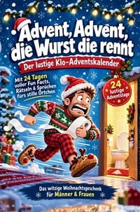 Produktbild: Advent, Advent, die Wurst die rennt - Der lustige Klo-Adventskalender: Mit 24 Tagen voller Fun Facts, R&auml;tseln & Spr&uuml;chen f&uuml;rs stille &Ouml;rtchen