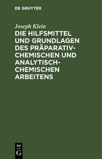 Produktbild: Die Hilfsmittel und Grundlagen des pr&auml;parativ-chemischen und analytisch-chemischen Arbeitens