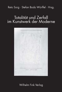 Produktbild: Totalit&auml;t und Zerfall im Kunstwerk der Moderne