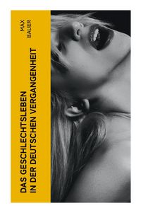 Produktbild: Das Geschlechtsleben in der Deutschen Vergangenheit