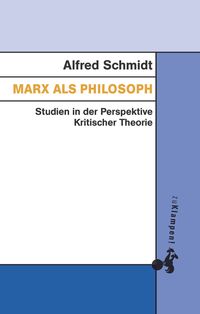 Bild vom Artikel Marx als Philosoph vom Autor Alfred Schmidt