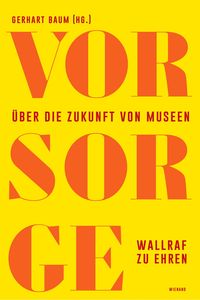 Produktbild: Vor Sorge. &Uuml;ber die Zukunft von Museen