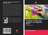 Produktbild: Inclus&atilde;o e Educa&ccedil;&atilde;o Art&iacute;stica no Segundo N&iacute;vel