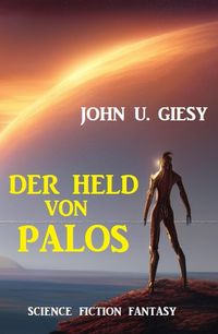 Produktbild: Der Held von Palos: Science Fiction Fantasy