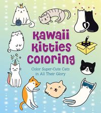 Kawaii Kitties Coloring: Color Super-Cute Cats in All Their Glory Taylor Vance