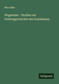 Produktbild: Wegweiser - Studien zur Geistesgeschichte des Sozialismus