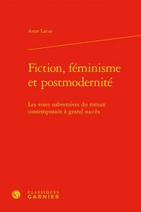 Produktbild: Fiction, Feminisme et Postmodernite: Les Voies Subversives du Roman
