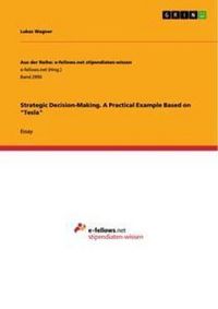 Produktbild: Strategic Decision-Making. A Practical Example Based on "Tesla"
