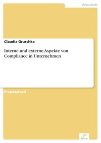 Produktbild: Interne und externe Aspekte von Compliance in Unternehmen