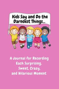 Produktbild: Kids Say and Do the Darndest Things (Pink Cover)