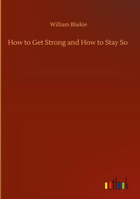 Produktbild: How to Get Strong and How to Stay So