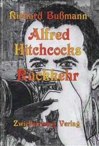 Bild vom Artikel Alfred Hitchcocks Rückkehr vom Autor Richard Bussmann