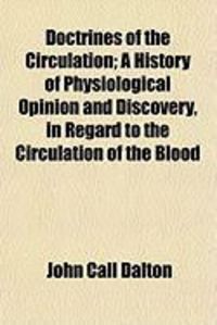 Produktbild: Doctrines of the Circulation; A History of Physiological Opinion and Discovery, in Regard to the Circulation of the Blood