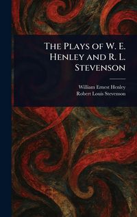 Produktbild: The Plays of W. E. Henley and R. L. Stevenson