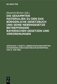 Produktbild: Gesetz, Uebergangsvorschriften zum B&uuml;rgerlichen Gesetzbuche betreffend, vom 9. Juni 1899