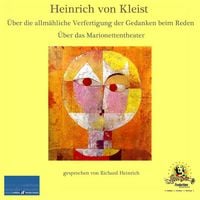 Produktbild: Heinrich von Kleist / &Uuml;ber die allm&auml;hliche Verfertigung der Gedanken beim Reden / &Uuml;ber das Marionettentheater