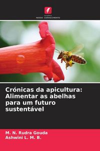 Produktbild: Cr&oacute;nicas da apicultura: Alimentar as abelhas para um futuro sustent&aacute;vel