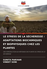 Produktbild: LE STRESS DE LA S&Eacute;CHERESSE : ADAPTATIONS BIOCHIMIQUES ET BIOPHYSIQUES CHEZ LES PLANTES