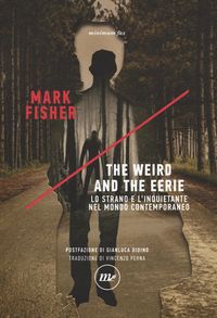 Produktbild: The weird and the eerie. Lo strano e l'inquietante nel mondo contemporaneo