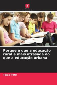 Produktbild: Porque &eacute; que a educa&ccedil;&atilde;o rural &eacute; mais atrasada do que a educa&ccedil;&atilde;o urbana