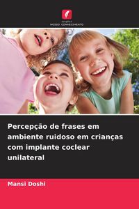 Produktbild: Percep&ccedil;&atilde;o de frases em ambiente ruidoso em crian&ccedil;as com implante coclear unilateral