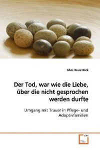 Produktbild: Bauer-B&auml;ck, S: Der Tod, war wie die Liebe, &uuml;ber die nicht ge