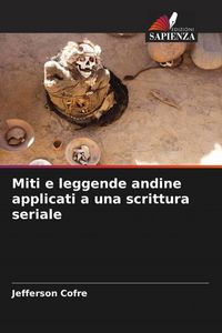 Produktbild: Miti e leggende andine applicati a una scrittura seriale
