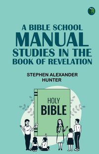 Produktbild: A Bible School Manual: Studies in the Book of Revelation