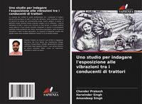 Produktbild: Uno studio per indagare l'esposizione alle vibrazioni tra i conducenti di trattori