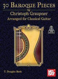 Produktbild: 30 Baroque Pieces by Christoph Graupner Arranged for Classical Guitar