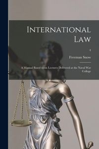 Produktbild: International Law: A Manual Based Upon Lectures Delivered at the Naval War College; 4