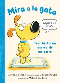Produktbild: Mira a la gata: Tres historias acerca de un perro