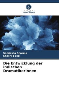 Produktbild: Die Entwicklung der indischen Dramatikerinnen