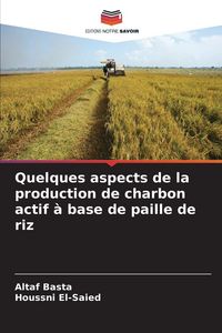 Produktbild: Quelques aspects de la production de charbon actif &agrave; base de paille de riz