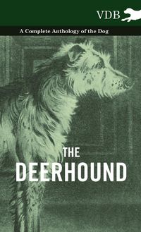 Produktbild: The Deerhound - A Complete Anthology of the Dog