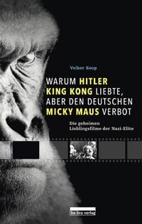 Produktbild: Warum Hitler King Kong liebte, aber den Deutschen Mickey Maus verbot