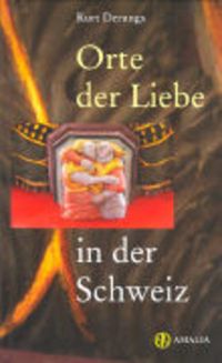 Bild vom Artikel Orte der Liebe in der Schweiz vom Autor Kurt Derungs