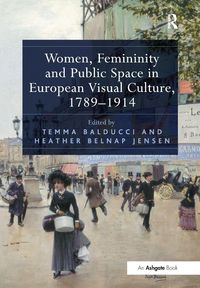 Produktbild: Women, Femininity and Public Space in European Visual Culture, 1789-1914