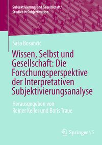 Produktbild: Wissen, Selbst und Gesellschaft: Die Forschungsperspektive der Interpretativen Subjektivierungsanalyse