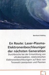 Produktbild: Hidding Bernhard: En Route: Laser-Plasma-Elektronenbeschleun