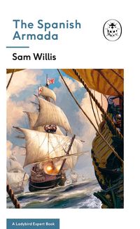 Produktbild: Willis, S: Spanish Armada: A Ladybird Expert Book