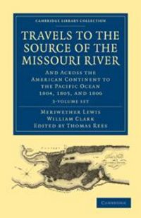 Produktbild: Travels of the Source of the Missouri River and Across the American Continent to the Pacific Ocean 3 Volume Set
