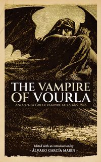 Produktbild: The Vampire of Vourla and Other Greek Vampire Tales, 1819-1846