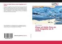 Produktbild: Pisar el hielo fino es una tragedia en 4 actos