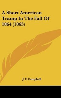 Produktbild: Campbell, J: Short American Tramp In The Fall Of 1864 (1865)