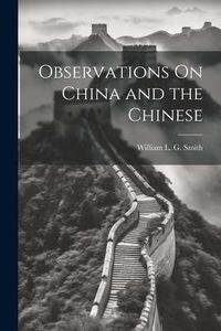 Produktbild: Observations On China and the Chinese